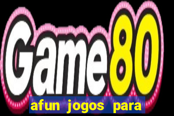 afun jogos para ganhar dinheiro